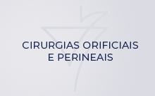 Cirurgias orificiais e perineais